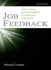 Job Feedback Giving, Seeking, and Using Feedback for Performance Improvement,0805844953,9780805844955