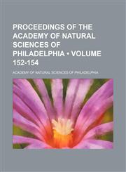 Proceedings of the Academy of Natural Sciences of Philadelphia (Volume 152-154),1153952009,9781153952002