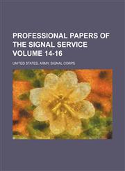 Professional papers of the Signal service Volume 14-16,1130308804,9781130308808