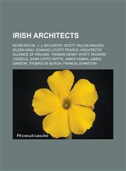 Irish Architects Kevin Roche, J. J. McCarthy, Scott Tallon Walker, Eileen Gray, Edward Lovett Pearce, Architects' Alliance of Ireland,,1156506344,9781156506349