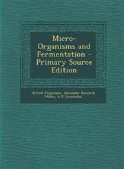 Micro-Organisms and Fermentation - Primary Source Edition,1295445999,9781295445998
