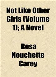Not Like Other Girls (Volume 1); A Novel,1153062852,9781153062855