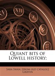 Quiant bits of Lowell history;,1175770647,9781175770646