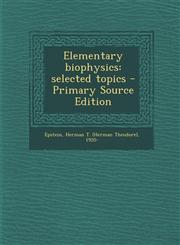 Elementary biophysics selected topics - Primary Source Edition,1293415634,9781293415634