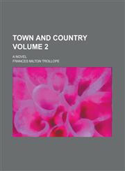 Town and Country; A Novel Volume 2,1154093395,9781154093391