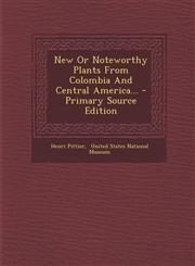 New Or Noteworthy Plants From Colombia And Central America... - Primary Source Edition,1295106191,9781295106196