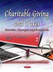 Charitable Giving and Taxes Benefits, Changes and Proposals,1621006964,9781621006961