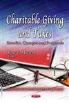 Charitable Giving and Taxes Benefits, Changes and Proposals,1621006964,9781621006961