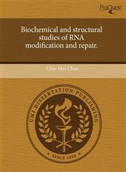 Biochemical and structural studies of RNA modification and repair.,1243725397,9781243725394