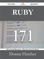 Ruby 171 Success Secrets - 171 Most Asked Questions on Ruby - What You Need to Know,148852940X,9781488529405