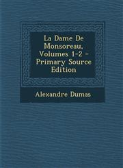La Dame de Monsoreau, Volumes 1-2 - Primary Source Edition,1294270117,9781294270119