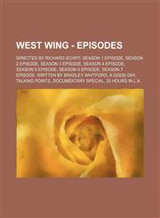 West Wing - Episodes Directed by Richard Schiff, Season 1 Episode, Season 2 Episode, Season 3 Episode, Season 4 Episode, Season 5 Episode, Season 6 Episode, Season 7 Episode, Written by Bradley Whitford, A Good Day, Talking Points, Documentary Special, 2,1234831503,9781234831509