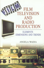 Film Television and Radio Production Elements, Dimensions and Trends 1st Published,8184570791,9788184570793