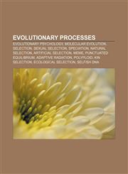 Evolutionary processes Evolutionary psychology, Molecular evolution, Selection, Sexual selection, Speciation, Natural selection,1157828205,9781157828204