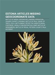 Estonia articles missing geocoordinate data Battle of Narva, Moonsund Landing Operation, Ugandi County, Virumaa, Battle of Paju,1233269542,9781233269549
