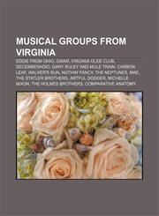 Musical groups from Virginia Eddie from Ohio, Gwar, Virginia Glee Club, DecembeRadio, Gary Ruley and Mule Train, Carbon Leaf, Walker's Run,1156707064,9781156707067