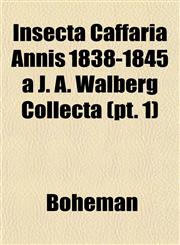 Insecta Caffaria Annis 1838-1845 a J. A. Walberg Collecta (pt. 1),1152971638,9781152971639