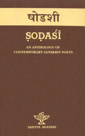 Sodasi: (An Anthology of Contemporary Sanskrit Poets) = षोडशी (समकालिकसंस्कृतकाव्यसंग्रहरूपा) 1st Edition,8172012004,9788172012007