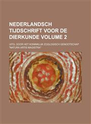 Nederlandsch tijdschrift voor de dierkunde; uitg. door het Koninklijk Zoologisch Genootschap "Natura Artis Magistra" Volume 2,1234352257,9781234352257