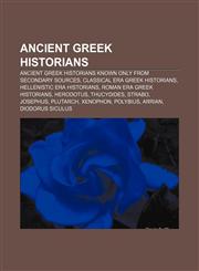 Ancient Greek historians Ancient Greek historians known only from secondary sources, Classical era Greek historians,1157767443,9781157767442