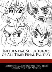 Influential Superheroes of All Time Final Fantasy,1276209894,9781276209892