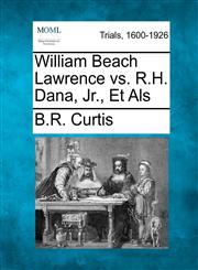 William Beach Lawrence vs. R.H. Dana, Jr., Et Als,1275088589,9781275088580
