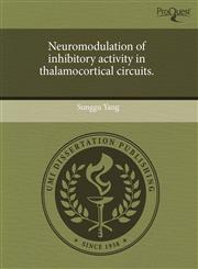 Neuromodulation of inhibitory activity in thalamocortical circuits.,1243577029,9781243577023