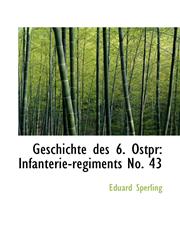 Geschichte des 6. Ostpr Infanterie-regiments No. 43,111304621X,9781113046215