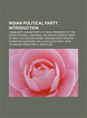Indian political party Introduction Communist Ghadar Party of India, President of the Indian National Congress,1157434002,9781157434009