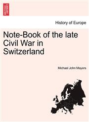 Note-Book of the late Civil War in Switzerland,1241457212,9781241457211