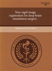 Non-rigid image registration for deep brain stimulation surgery .,1243585218,9781243585219