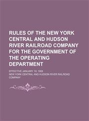 Rules of the New York Central and Hudson River Railroad Company for the Government of the Operating Department; Effective January 19, 1908,1151478822,9781151478825