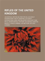 Rifles of the United Kingdom Lee-Enfield, British military rifles, Accuracy International Arctic Warfare, Accuracy International AWM,1234577909,9781234577902