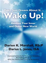 Don't Just Dream about It...Wake Up! Awaken Your Inner and Outer New World,1462676413,9781462676415
