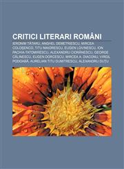 Critici literari români Ieronim Tătaru, Anghel Demetriescu, Mircea Coloșenco, Titu Maiorescu, Eugen Lovinescu, Ion Pachia-Tatomirescu,1233384465,9781233384464