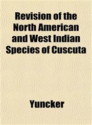 Revision of the North American and West Indian Species of Cuscuta,115354735X,9781153547352
