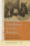 Suffering Childhood in Early America Violence, Race, and the Making of the Child Victim,0820333832,9780820333830