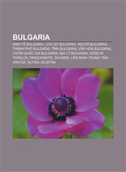 Bulgaria Kinh tế Bulgaria, Lịch sử Bulgaria, Người Bulgaria, Thành phố Bulgaria, Tỉnh Bulgaria, Văn hóa Bulgaria, Vườn quốc gia Bulgaria,1233865501,9781233865505
