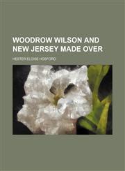 Woodrow Wilson and New Jersey made over,1151384879,9781151384874