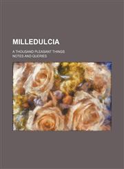 Milledulcia; a thousand pleasant things,1236644417,9781236644411