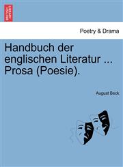 Handbuch der englischen Literatur ... Prosa (Poesie).,1241238529,9781241238520