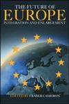 The Future of Europe Integration and Enlargement,041532484X,9780415324847