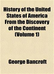 History of the United States of America From the Discovery of the Continent (Volume 1),1152316265,9781152316263
