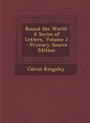 Round the World A Series of Letters, Volume 2,1287474683,9781287474685