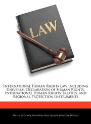 International Human Rights Law Including Universal Declaration of Human Rights, International Human Rights Treaties, and Regional Protection Instruments,1286835321,9781286835326