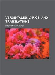 Verse-tales, lyrics, and translations,1151383651,9781151383655
