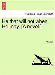 He that will not when He may. [A novel.],1240896379,9781240896370