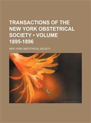 Transactions of the New York Obstetrical Society (Volume 1895-1896),1458987027,9781458987020