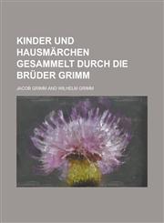Kinder Und Hausmarchen Gesammelt Durch Die Bruder Grimm,1234524627,9781234524623