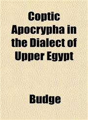 Coptic Apocrypha in the Dialect of Upper Egypt,1151458694,9781151458698